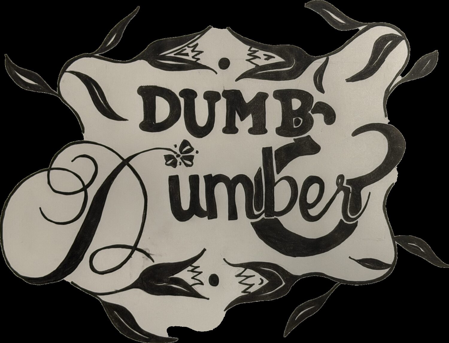 Finished hand-lettered piece reading Dumb and Dumber, heavy block capitals paired with a flowing script, inside an inked splash shape